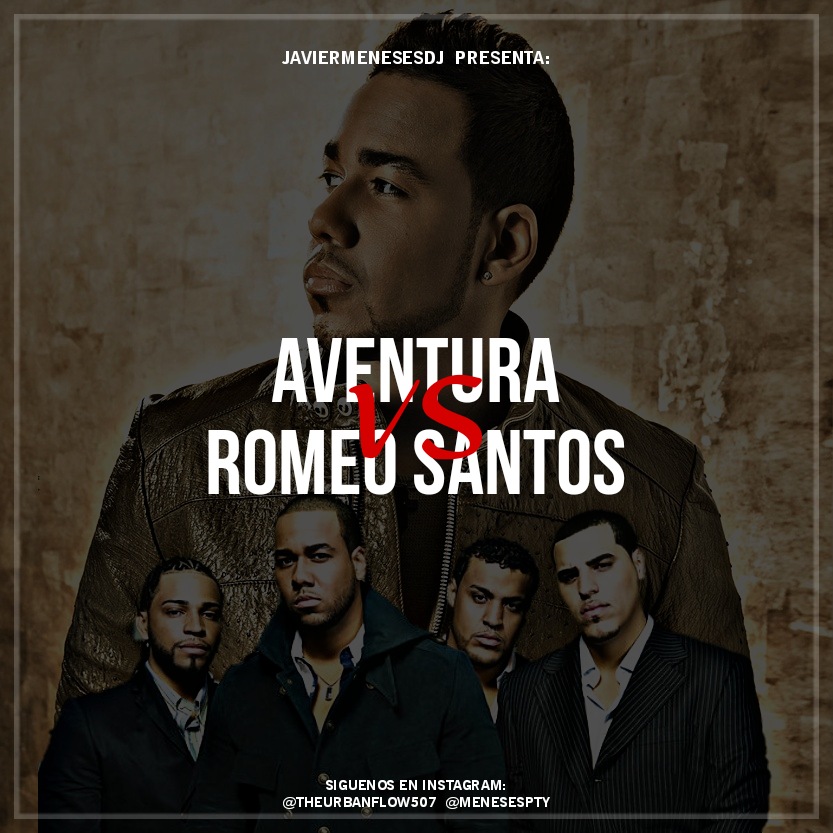 Aventura vs Romeo Santos  Mix- JavierMenesesDj